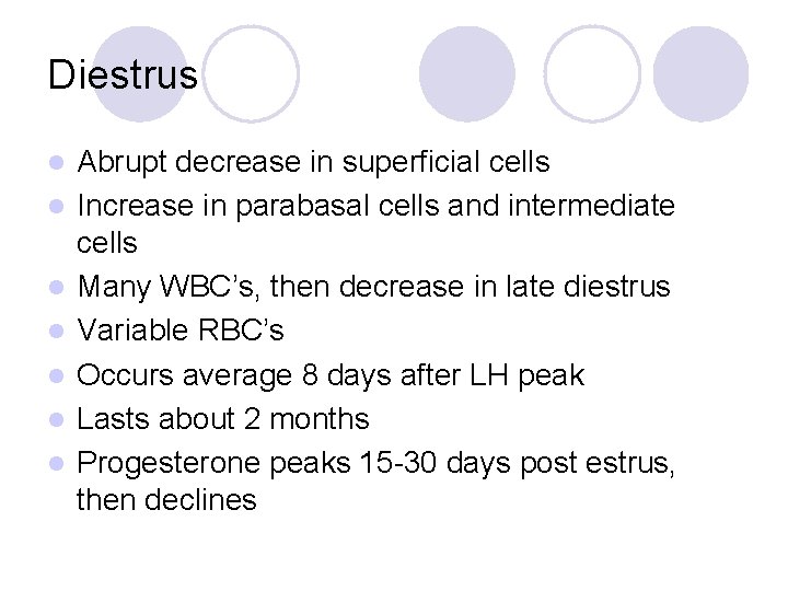 Diestrus l l l l Abrupt decrease in superficial cells Increase in parabasal cells