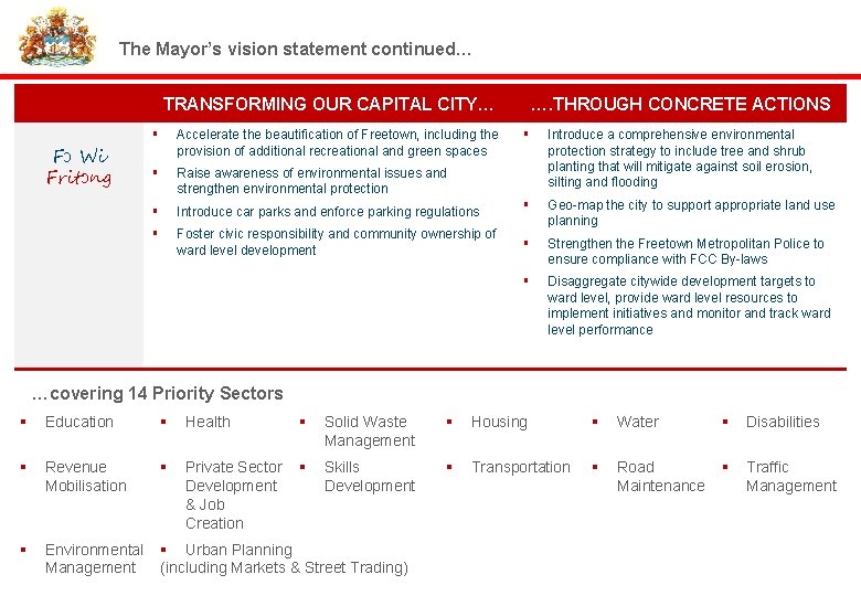 The Mayor’s vision statement continued… TRANSFORMING OUR CAPITAL CITY… Fɔ Wi Fritɔng § Accelerate