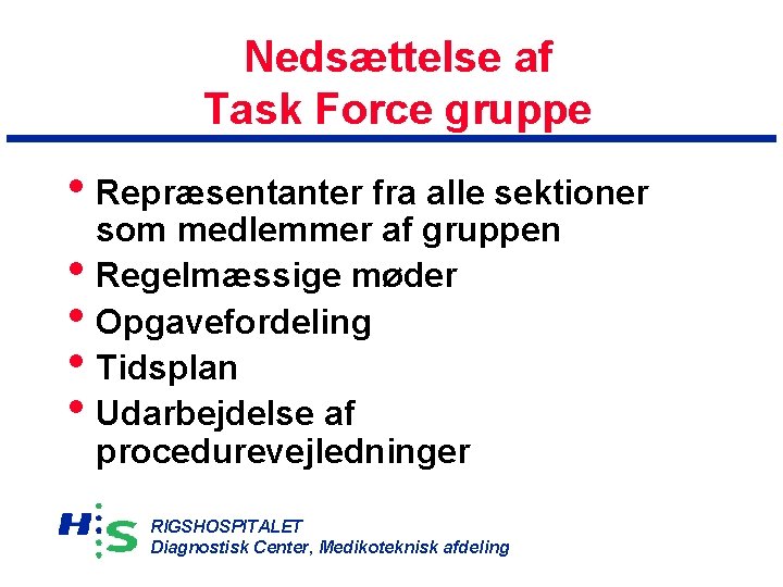 Nedsættelse af Task Force gruppe • Repræsentanter fra alle sektioner • • som medlemmer