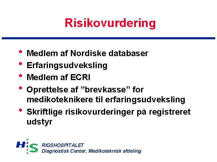 Risikovurdering • Medlem af Nordiske databaser • Erfaringsudveksling • Medlem af ECRI • Oprettelse