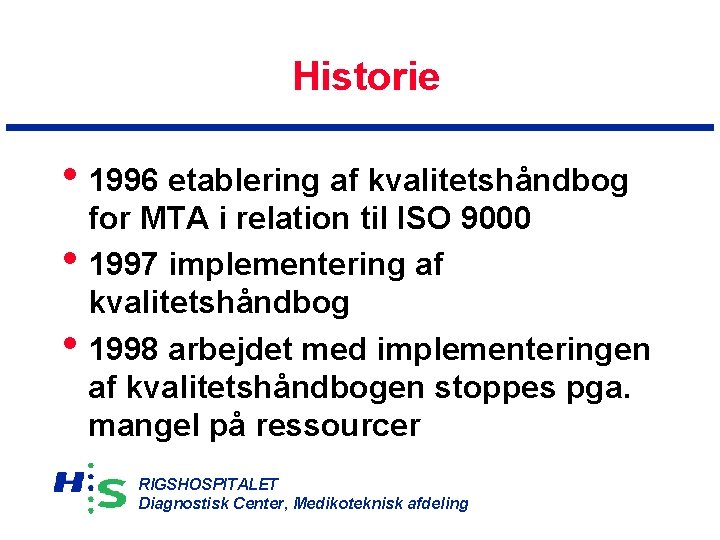 Historie • 1996 etablering af kvalitetshåndbog • • for MTA i relation til ISO