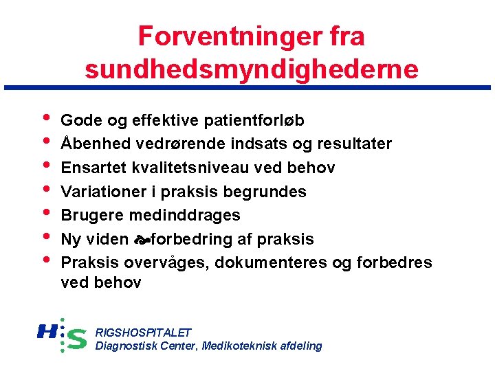 Forventninger fra sundhedsmyndighederne • • Gode og effektive patientforløb Åbenhed vedrørende indsats og resultater