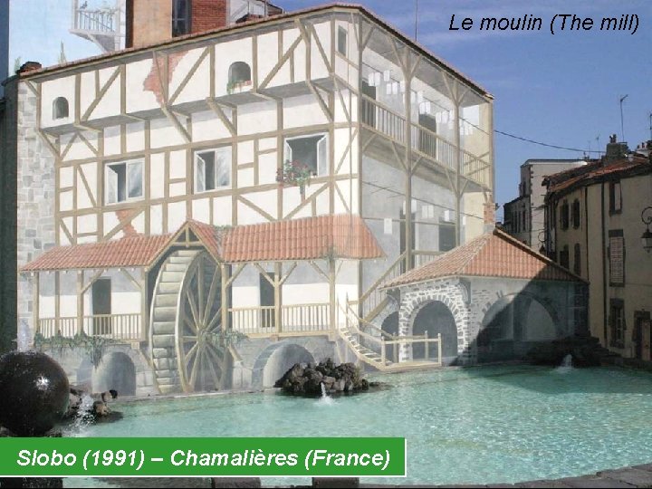 Le moulin (The mill) Slobo (1991) – Chamalières (France) 