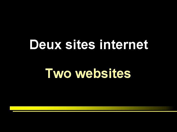 Deux sites internet Two websites 