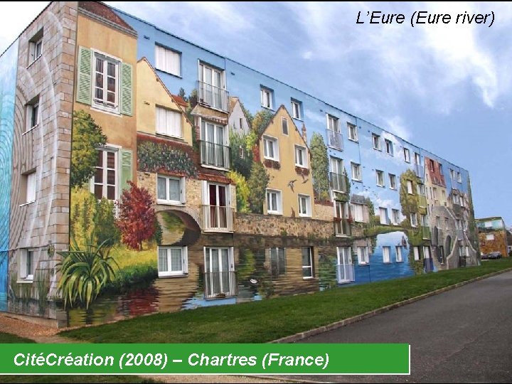 L’Eure (Eure river) CitéCréation (2008) – Chartres (France) 