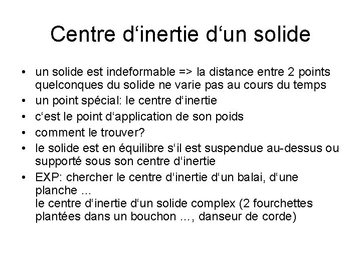 Centre d‘inertie d‘un solide • un solide est indeformable => la distance entre 2