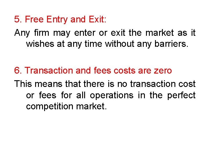 5. Free Entry and Exit: Any firm may enter or exit the market as