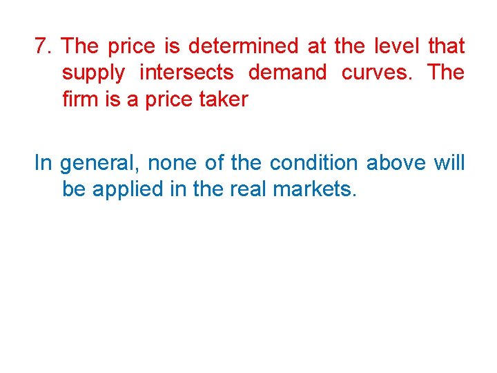 7. The price is determined at the level that supply intersects demand curves. The