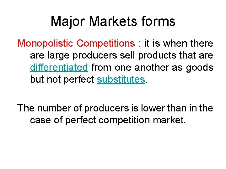 Major Markets forms Monopolistic Competitions : it is when there are large producers sell