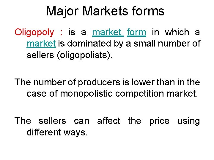 Major Markets forms Oligopoly : is a market form in which a market is