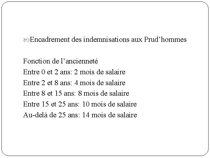  Encadrement des indemnisations aux Prud’hommes Fonction de l’ancienneté Entre 0 et 2 ans: