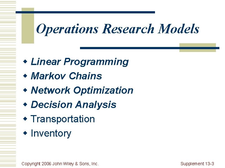 Operations Research Models w Linear Programming w Markov Chains w Network Optimization w Decision