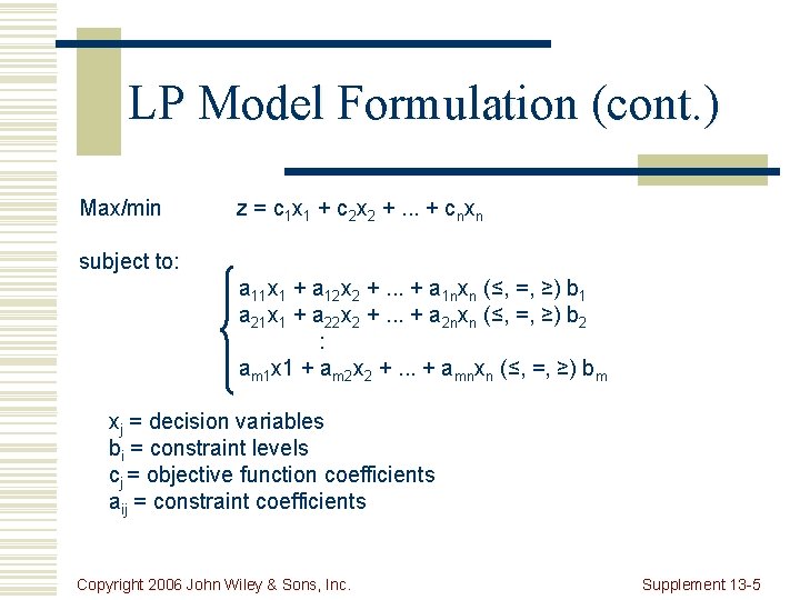 LP Model Formulation (cont. ) Max/min z = c 1 x 1 + c