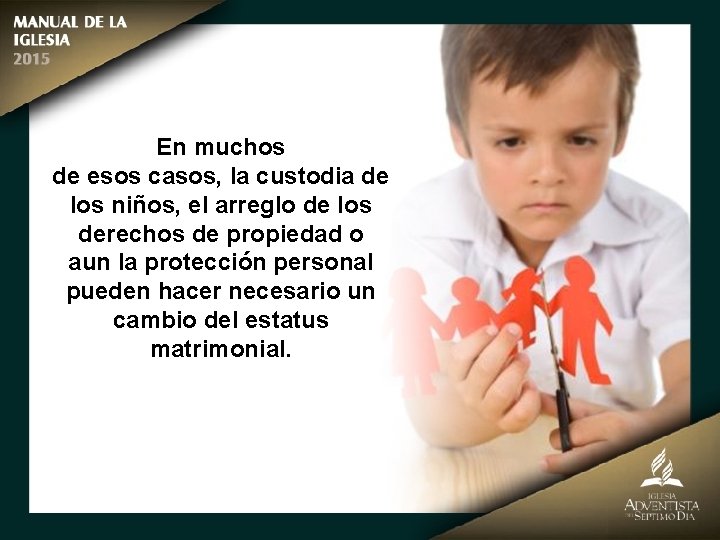 En muchos de esos casos, la custodia de los niños, el arreglo de los