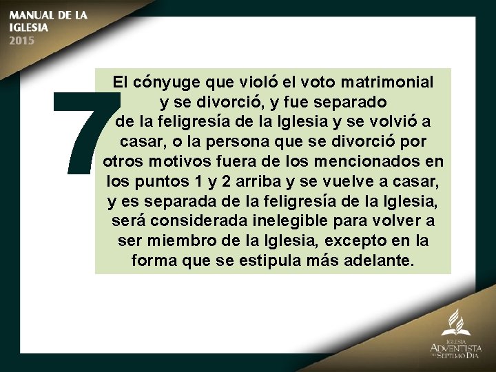 7 El cónyuge que violó el voto matrimonial y se divorció, y fue separado