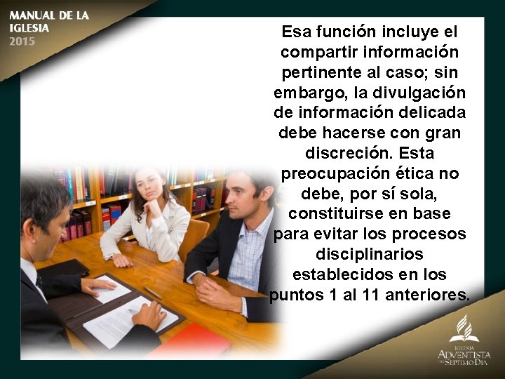 Esa función incluye el compartir información pertinente al caso; sin embargo, la divulgación de