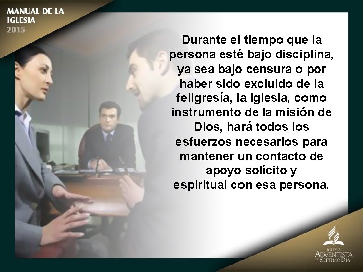 Durante el tiempo que la persona esté bajo disciplina, ya sea bajo censura o