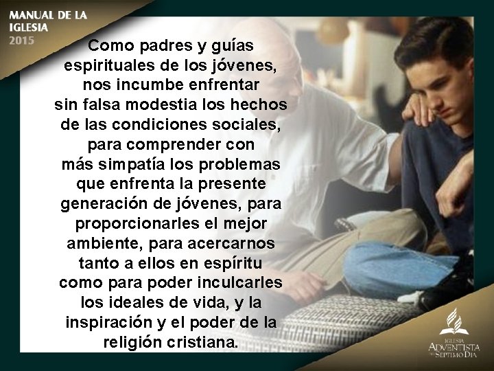 Como padres y guías espirituales de los jóvenes, nos incumbe enfrentar sin falsa modestia