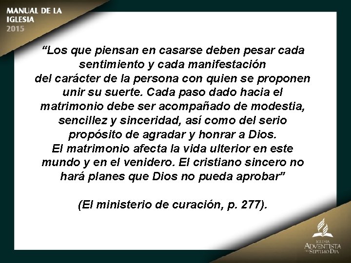 “Los que piensan en casarse deben pesar cada sentimiento y cada manifestación del carácter