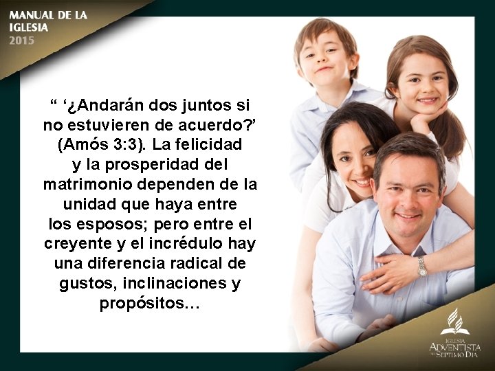 “ ‘¿Andarán dos juntos si no estuvieren de acuerdo? ’ (Amós 3: 3). La