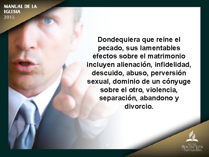 Dondequiera que reine el pecado, sus lamentables efectos sobre el matrimonio incluyen alienación, infidelidad,