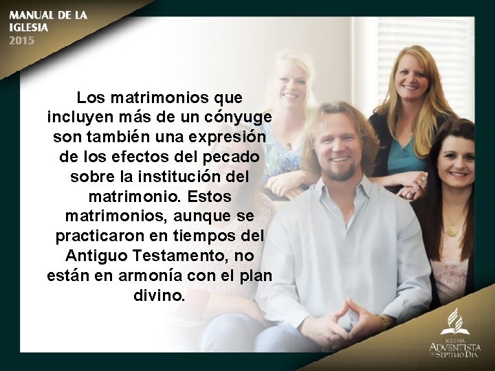 Los matrimonios que incluyen más de un cónyuge son también una expresión de los