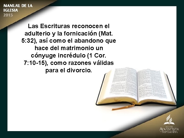 Las Escrituras reconocen el adulterio y la fornicación (Mat. 5: 32), así como el