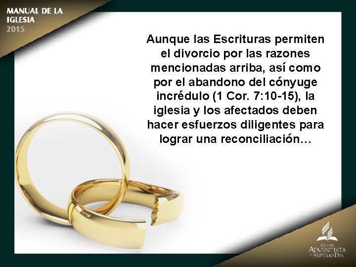 Aunque las Escrituras permiten el divorcio por las razones mencionadas arriba, así como por