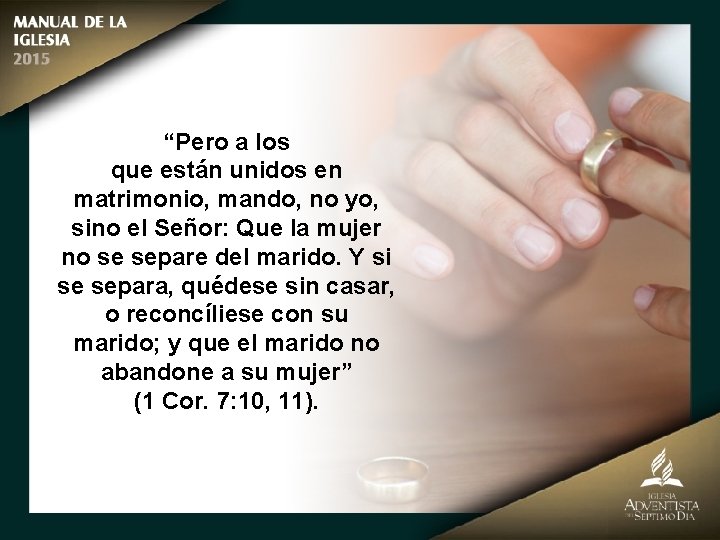 “Pero a los que están unidos en matrimonio, mando, no yo, sino el Señor: