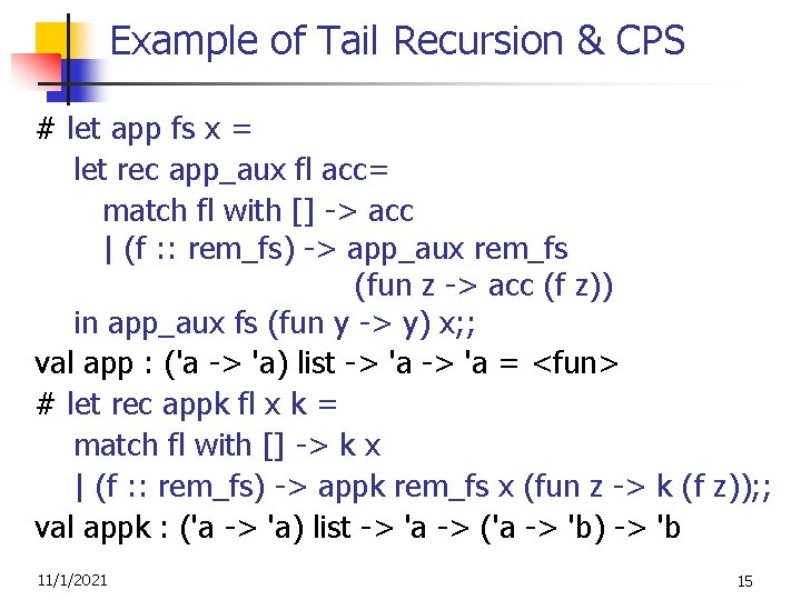 Example of Tail Recursion & CPS # let app fs x = let rec