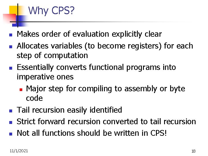 Why CPS? n n n Makes order of evaluation explicitly clear Allocates variables (to