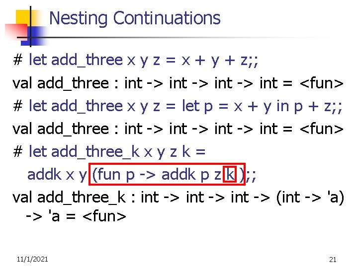 Nesting Continuations # let add_three x y z = x + y + z;