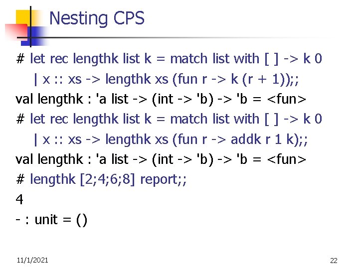 Nesting CPS # let rec lengthk list k = match list with [ ]