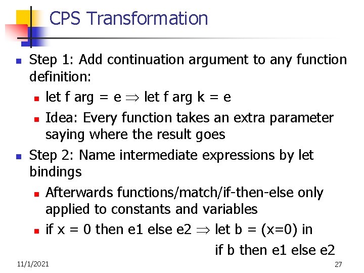 CPS Transformation n n Step 1: Add continuation argument to any function definition: n