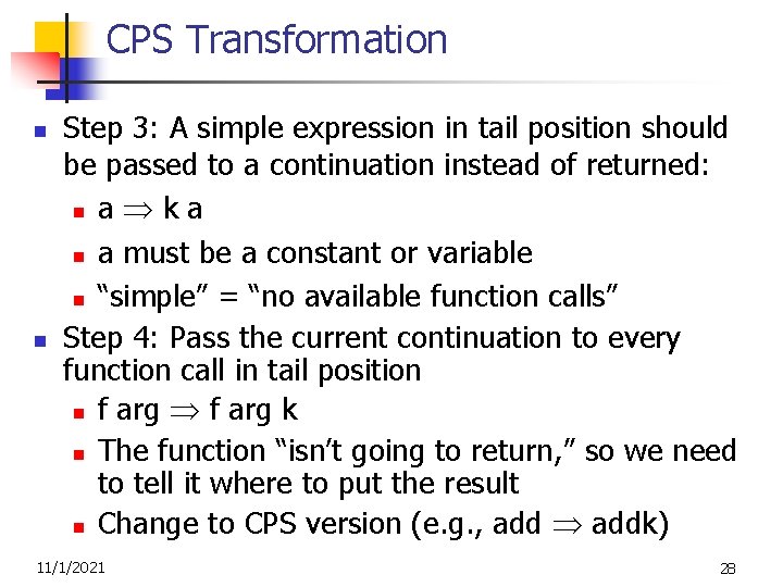 CPS Transformation n n Step 3: A simple expression in tail position should be