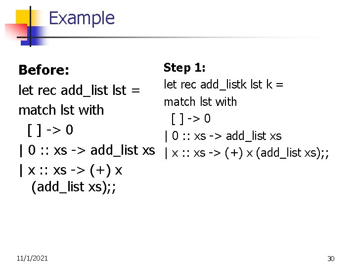 Example Before: let rec add_list lst = match lst with [ ] -> 0