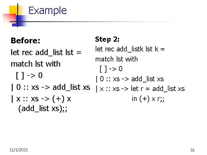 Example Before: let rec add_list lst = match lst with [ ] -> 0