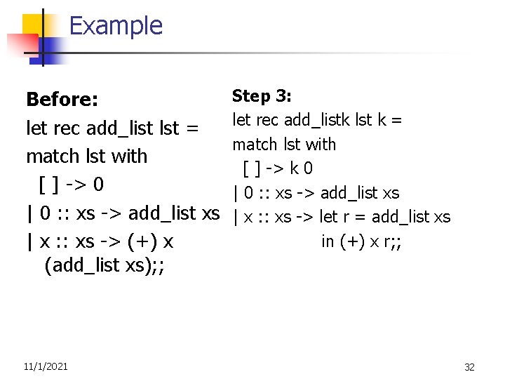 Example Before: let rec add_list lst = match lst with [ ] -> 0