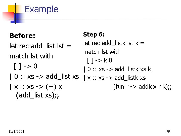 Example Before: let rec add_list lst = match lst with [ ] -> 0