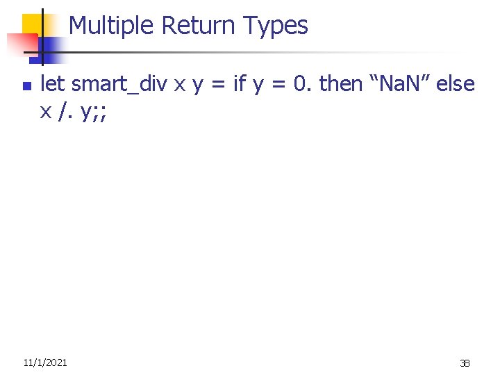Multiple Return Types n let smart_div x y = if y = 0. then
