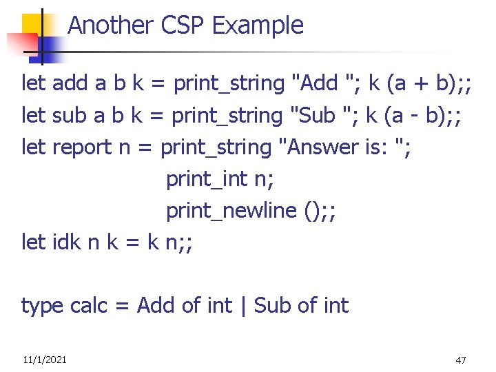 Another CSP Example let add a b k = print_string "Add "; k (a