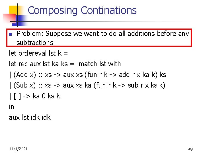 Composing Continations n Problem: Suppose we want to do all additions before any subtractions