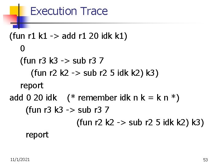 Execution Trace (fun r 1 k 1 -> add r 1 20 idk k Execution Trace (fun r 1 k 1 -> add r 1 20 idk k
