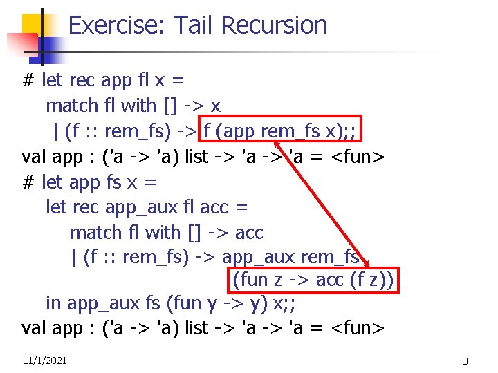 Exercise: Tail Recursion # let rec app fl x = match fl with []