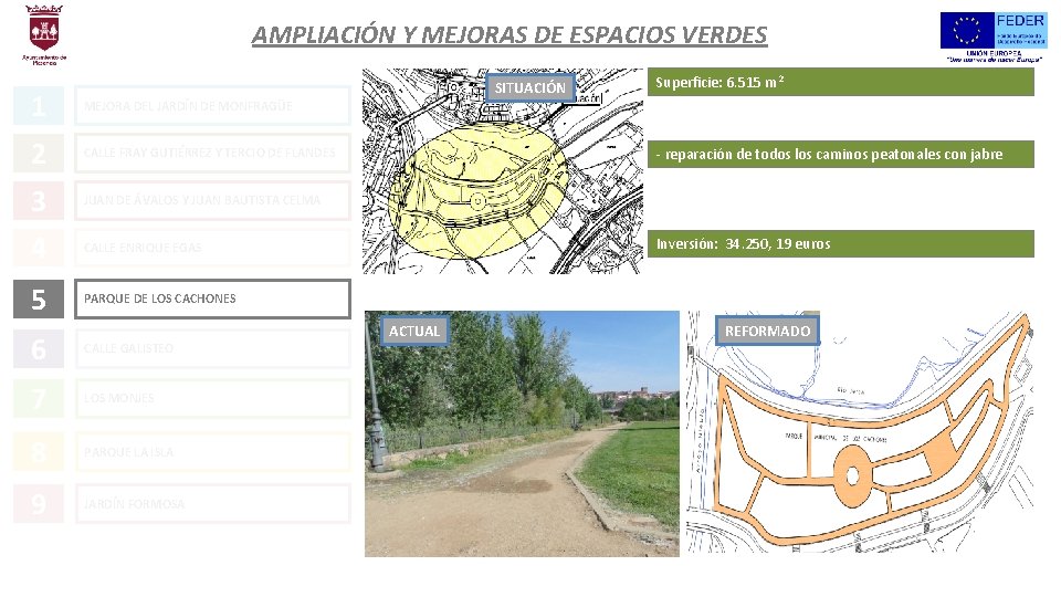 AMPLIACIÓN Y MEJORAS DE ESPACIOS VERDES SITUACIÓN 1 MEJORA DEL JARDÍN DE MONFRAGÜE 2