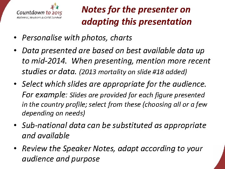 Notes for the presenter on adapting this presentation • Personalise with photos, charts •