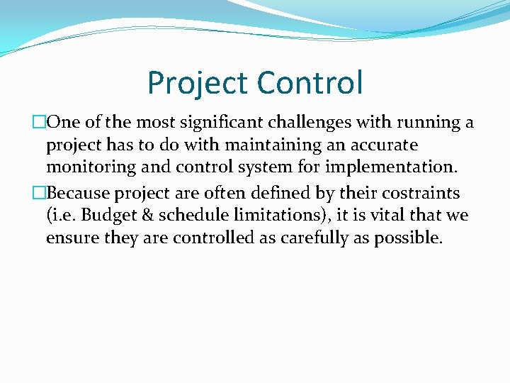 Project Control �One of the most significant challenges with running a project has to