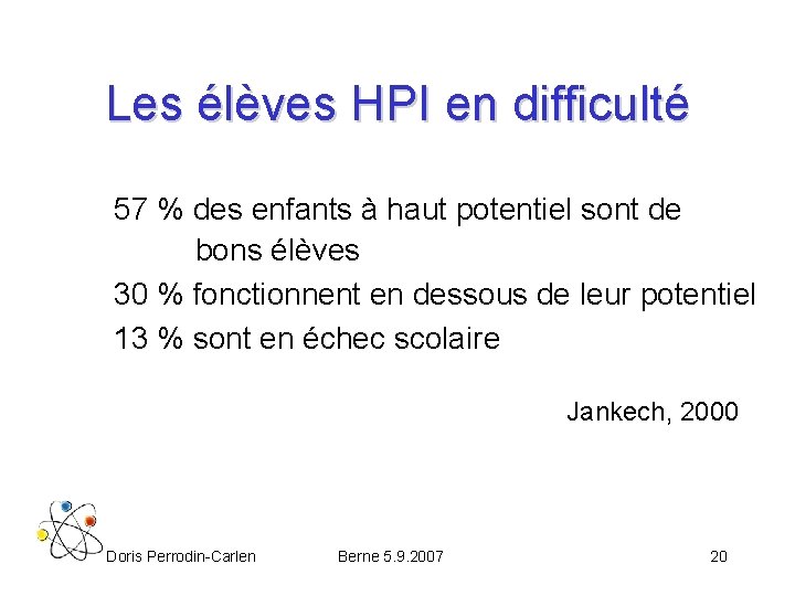 Les élèves HPI en difficulté 57 % des enfants à haut potentiel sont de