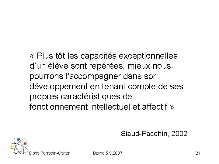  « Plus tôt les capacités exceptionnelles d’un élève sont repérées, mieux nous pourrons