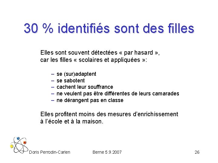 30 % identifiés sont des filles Elles sont souvent détectées « par hasard »